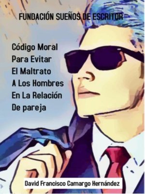 cover image of Código Moral Para Evitar El Maltrato a Los Hombres En La Relación De Pareja